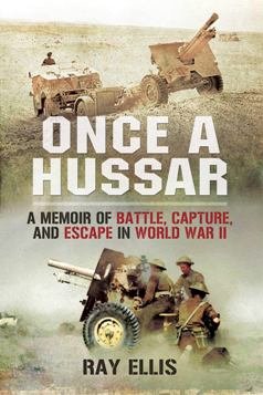 Once a Hussar: A Memoir of Battle, Capture and Escape in the Second World War