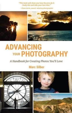 Advancing Your Photography: A Handbook for Creating Photos You&039;ll Love