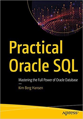 Practical Oracle SQL: Mastering the Full Power of Oracle Database