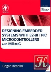 Designing Embedded Systems with 32-Bit PIC Microcontrollers and MikroC