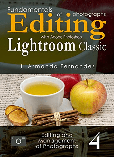 Fundamentals of Photographs Editing: with Adobe Photoshop Lightroom Classic software