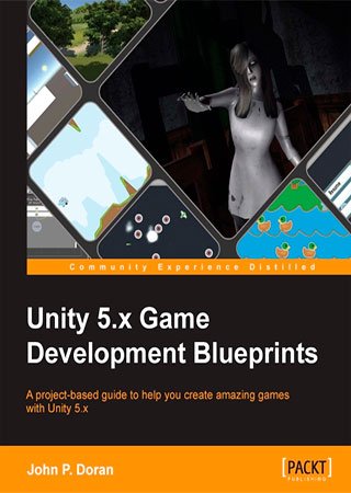 Unity 5.x Game Development Blueprints (+code)