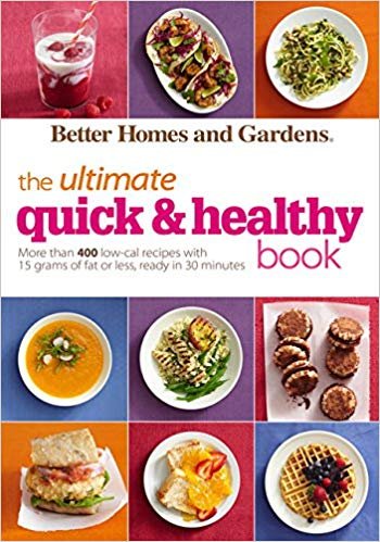 Better Homes and Gardens The Ultimate Quick & Healthy Book