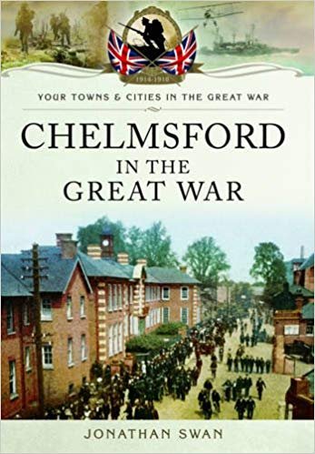 Your Towns and Cities in the Great War - Chelmsford in the Great War