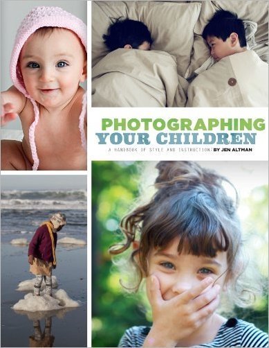 Photographing Your Children: A Handbook of Style and Instruction