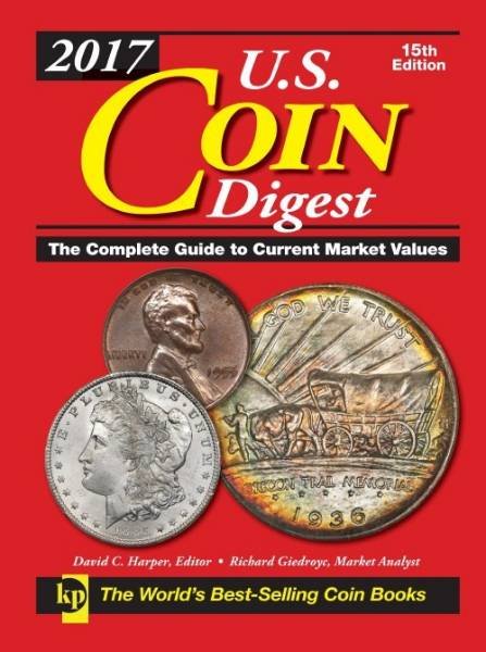 2017 U.S. Coin Digest: The Complete Guide to Current Market Values (15 th Edition)