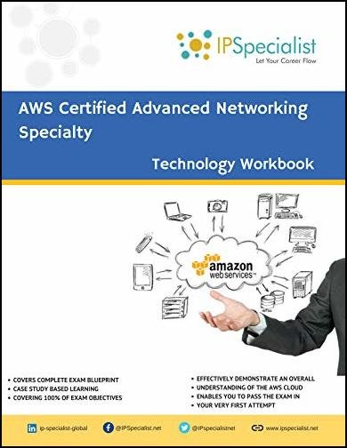 AWS Certified Advanced Networking Specialty Technology Workbook: Exam: ANS C00