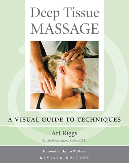 Deep Tissue Massage: A Visual Guide to Techniques, Revised Edition