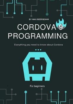 Cordova 9 Programming: Everything you need to know about Cordova