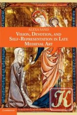 Vision, Devotion, and Self-Representation in Late Medieval Art