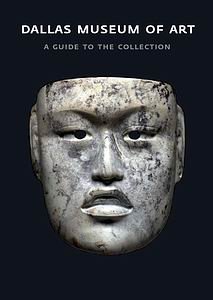 Dallas Museum of Art: A Guide to the Collection
