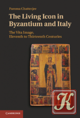 The Living Icon in Byzantium and Italy: The Vita Image, Eleventh to Thirteenth Centuries