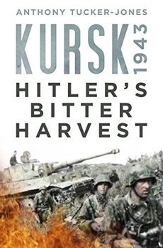 Kursk 1943: Hitler&039;s Bitter Harvest