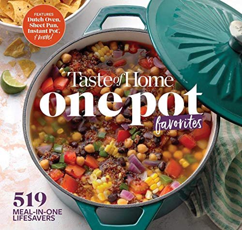 Taste of Home One Pot Favorites: 425 Dutch Oven, Instant Pot, Sheet Pan and other meal-in-one lifesavers