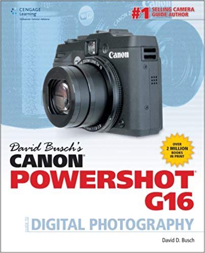 David Buschs Canon PowerShot G16 Guide to Digital Photography
