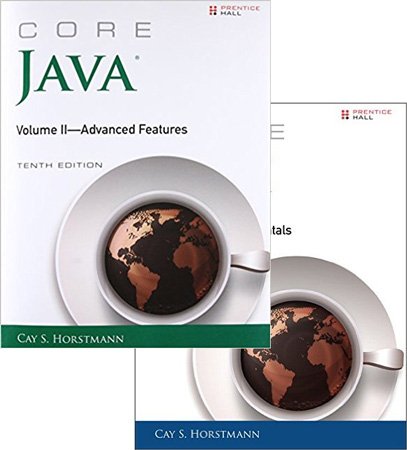 Core Java: Vol.I: Fundamentals; Vol.II: Advanced Features, 10th Edition