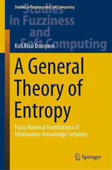 A General Theory of Entropy: Fuzzy Rational Foundations of Information-Knowledge Certainty