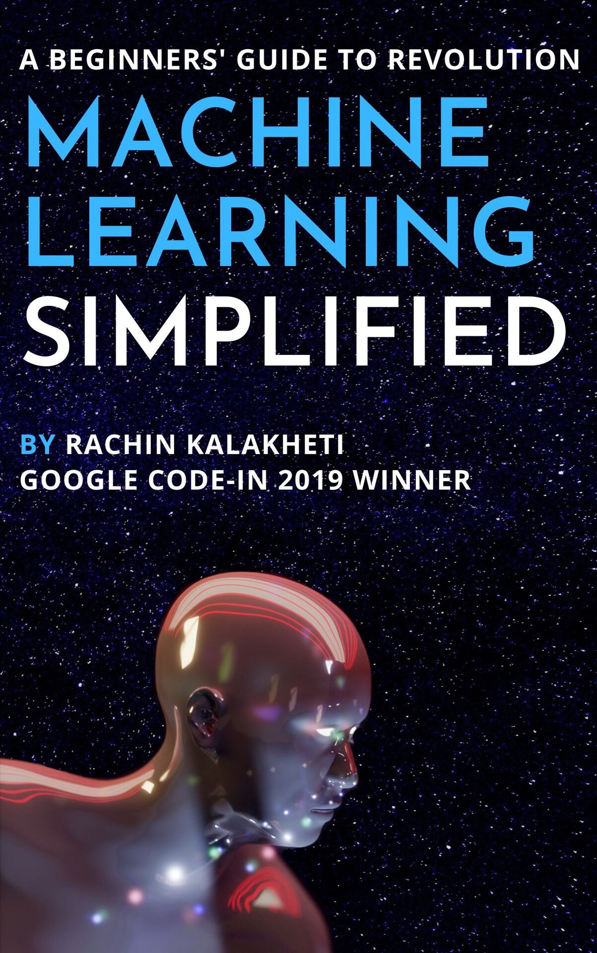 Machine Learning Simplified: A Beginners&039; Guide To Revolution