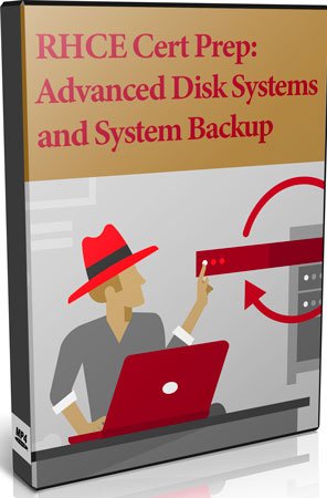 RHCE Cert Prep: Advanced Disk Systems and System Backup