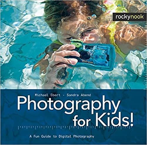 Photography for Kids!: A Fun Guide to Digital Photography