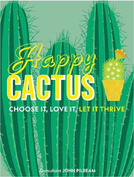 Happy Cactus: Choose It, Love It, Let It Thrive