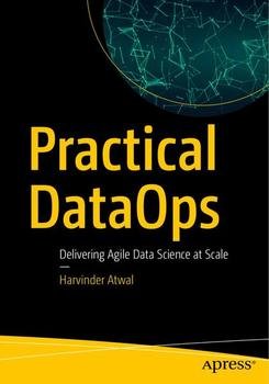 Practical DataOps: Delivering Agile Data Science at Scale