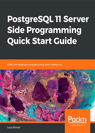PostgreSQL 11 Server Side Programming Quick Start Guide (+code)