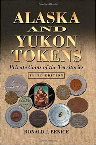 Alaska and Yukon Tokens: Private Coins of the Territories 3rd Edition