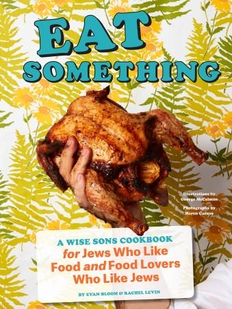 Eat Something: A Wise Sons Book for Jews Who Like Food and Food Lovers Who Like Jews