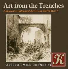 Art from the Trenches: Americas Uniformed Artists in World War I