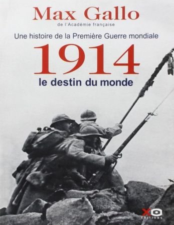 1914 le destin du monde: Une histoire de la Premiere Guerre mondial