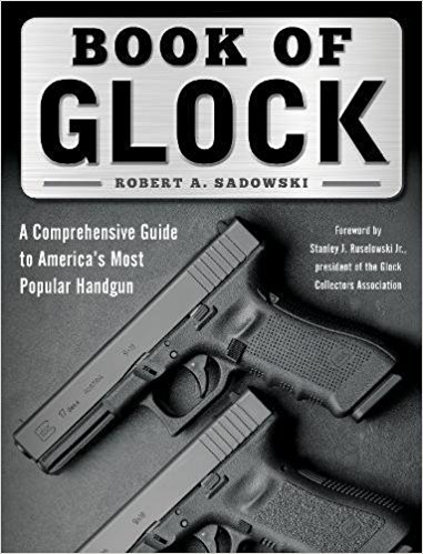 Book of Glock: A Comprehensive Guide to America&039;s Most Popular Handgun
