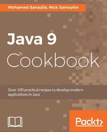 Java 9 Cookbook: Solutions for Modular, Functional, Reactive, and Multithreaded programming