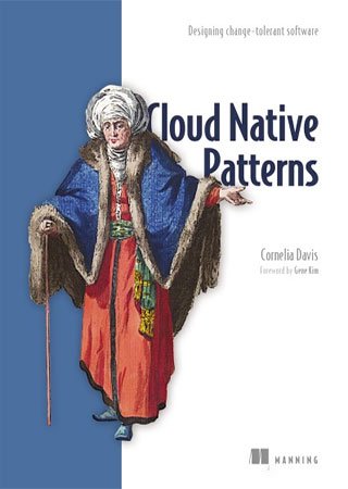 Cloud Native Patterns: Designing change-tolerant software (+code)