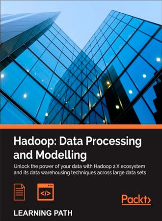 Hadoop: Data Processing and Modelling (+code)