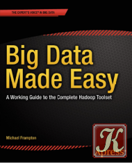 Big Data Made Easy A Working Guide to the Complete Hadoop Toolset
