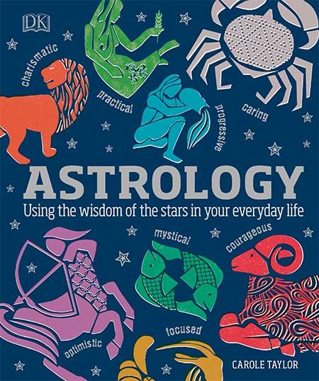 Astrology: Using the Wisdom of the Stars in Your Everyday Life