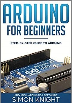 Arduino for Beginners. Step-by-Step Guide to Arduino