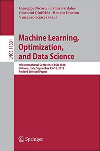 Machine Learning, Optimization, and Data Science: 4th International Conference, LOD 2018, Volterra, Italy, September 13-16, 2018, Revised Selected Papers