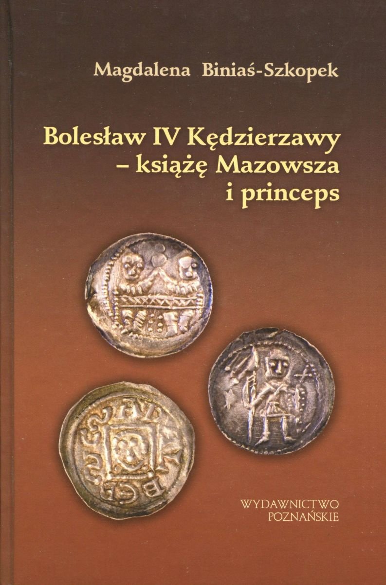 Boles&322;aw IV K&281;dzierzawy - ksi&261;&380;&281; Mazowsza i princeps
