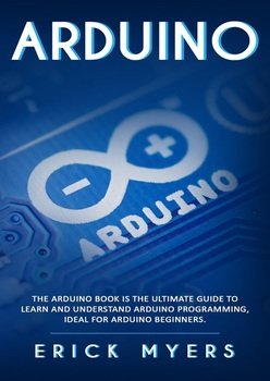 Arduino: The Arduino Book is the Ultimate Guide to Learn And Understand Arduino Programming, Ideal For Arduino Beginners
