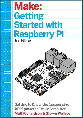 Make: Getting Started With Raspberry, 3rd Edition