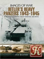 Images of War - Hitler&039;s Heavy Panzers 1943-45