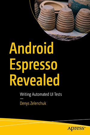 Android Espresso Revealed: Writing Automated UI Tests (+code)