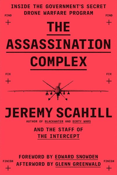 The Assassination Complex: Inside the Government&039;s Secret Drone Warfare Program