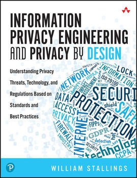 Information Privacy Engineering and Privacy by Design: Understanding Privacy Threats, Technology, and Regulations Based on Standards and Best Practices