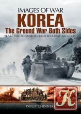 Images of War - Korea: The Ground War from Both Sides