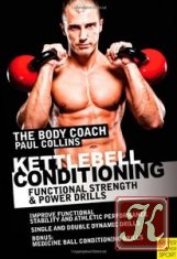 Kettlebell Conditioning: Functional Strength and Power Drills By Paul Collins