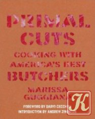 Primal Cuts: Cooking with America&039;s Best Butchers