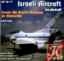 Wings & Wheels Special Museum Line №13: Israeli Aircraft in Detail Part One. Israel Air Force Museum at Hatzerim